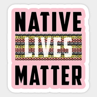 Native Lives Matter (pink & yellow) Sticker